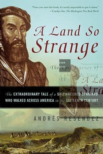 Pdf Read A Land So Strange The Epic Journey Of Cabeza De Vaca By