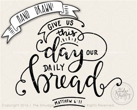 Give Us This Day Our Daily Bread Svg The By Thesmudgefactoryllc