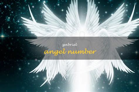 Unlock The Power Of Gabriels Angel Number A Guide To Spiritual