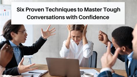 Six Proven Techniques to Master Tough Conversations with Confidence