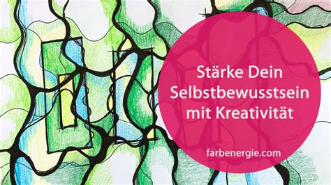 Stärke Dein Selbstbewusstsein mit Kreativität