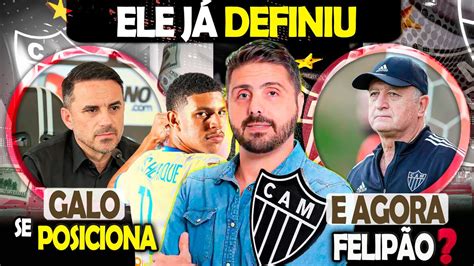 ATLÉTICO SE POSICIONAELE DEFINIU SOBRE O GALO E AGORA FELIPÃO