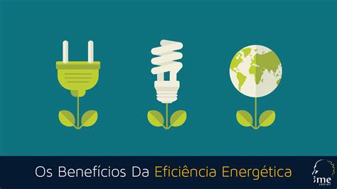 Eficiência Energética Solução Para Você E O Ambiente Ime Júnior