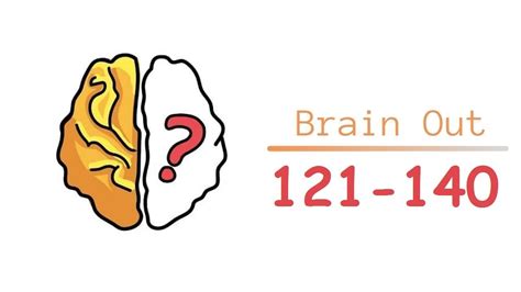 Brain Out Answers Level 121 140 Youtube