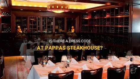 Is There A Dress Code At Pappas Steakhouse? | ShunVogue