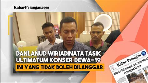 Danlanud Wiriadinata Tasikmalaya Ultimatum Konser Dewa 19 Ini Larangan