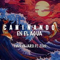 Caminando En El Agua feat ZËxÏÏ Ivan Pajaro音楽ダウンロード音楽配信サイト mora