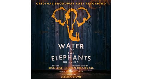 Water for Elephants Broadway musical cast recording announced - Stageberry