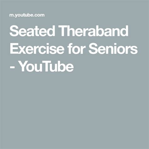 Seated Theraband Exercise For Seniors Youtube In 2021 Theraband