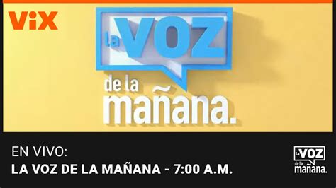 En vivo ViX La Voz de la Mañana 7 00 A M 25 de agosto de 2023