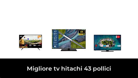 49 Migliore Tv Hitachi 43 Pollici Nel 2024 Secondo Gli Esperti