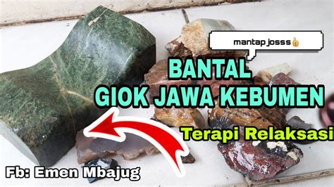 Bantal Giok Jawa Kebumen Batu Akik Jadeite Jade Nephrite Jade