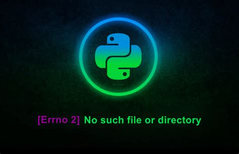 Errno No Such File Or Directory Python