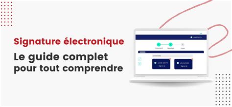 Signature électronique Le Guide Pour Tout Savoir