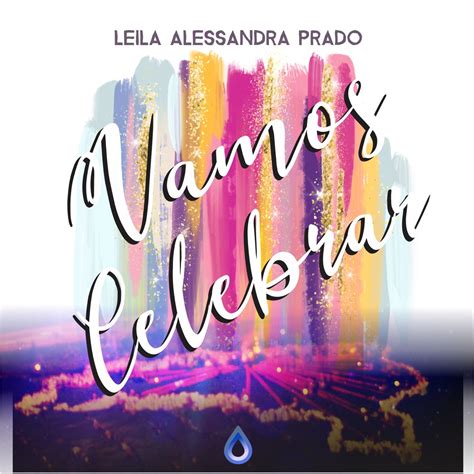 Vamos Celebrar Single De Leila Alessandra Prado En Apple Music