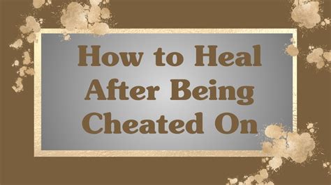 How To Heal After Being Cheated On Ex Cheating Breakup YouTube