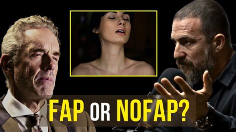 Fap Or Nofap Life Advice From Experts Jordan Peterson Andrew