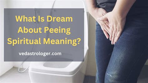 What Is Dream About Peeing Spiritual Meaning