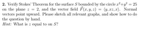 Solved 2 Verify Stokes Theorem For The Surface S Bounded