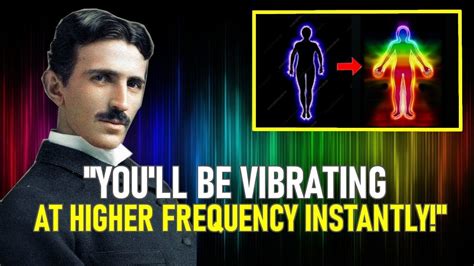 The Scientific Way To Raise Your Vibrations Instantly Nikola Tesla