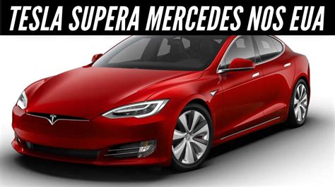 Tesla Supera Mercedes Nos Estados Unidos E Segue Crescendo YouTube