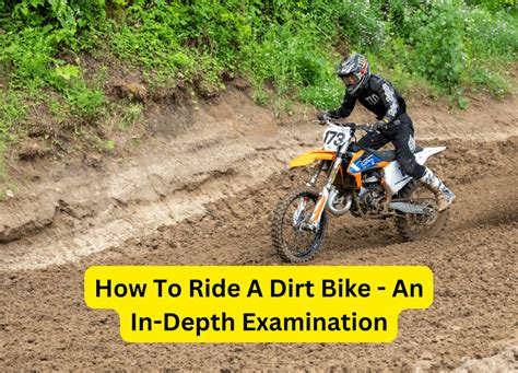 How To Ride A Dirt Bike - An In-Depth Examination