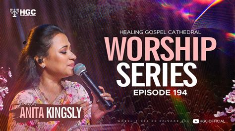 Hgc Worship Series Episode 194 Pas Anita Kingsly Worship Recorded Live At Hgc Youtube