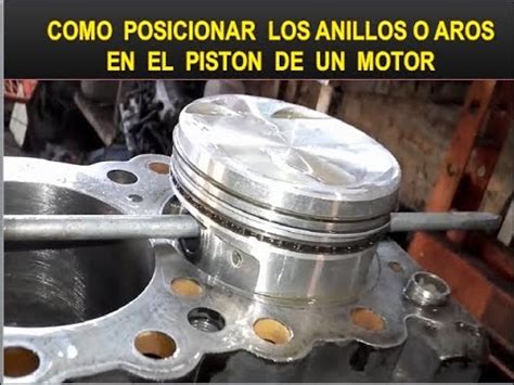 POSICION DE LOS ANILLOS O AROS EN EL PISTON PARA SU CORRECTO ARMADO