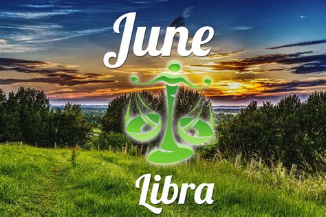 Horoscope Libra June Monthly Horoscope Tarot For June