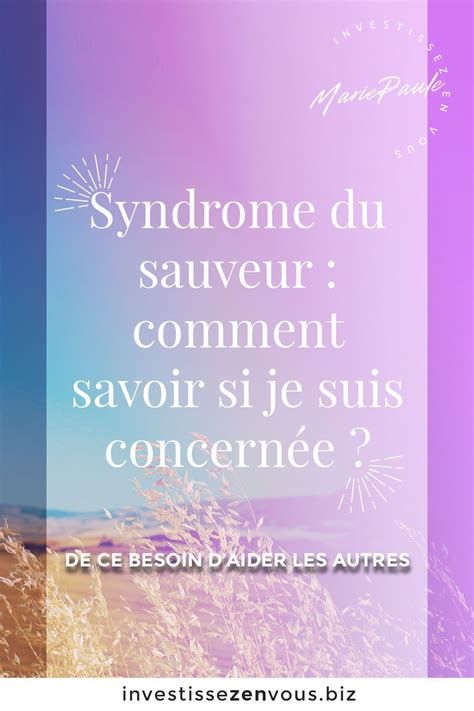 Syndrome du sauveur comment savoir si je suis concernée Comment