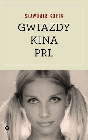 Gwiazdy kina PRL by Sławomir Koper Goodreads