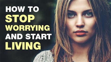 How To Stop Worrying And Start Living Youtube