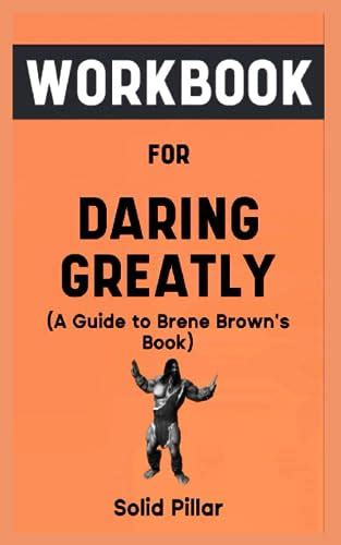 Workbook For Daring Greatly By Brene Brown: Your Awesome Guide to ...