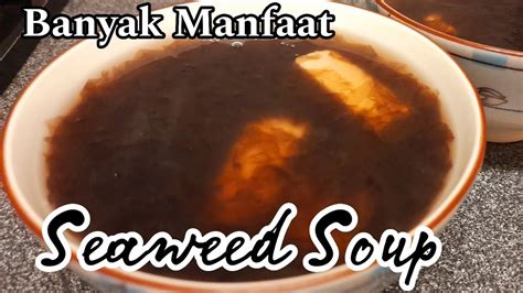 Resep Dan Cara Memasak Sup Tahu Rumput Laut Yang Bermanfaatnya Untuk