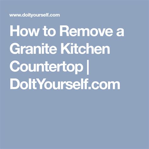 How To Remove A Granite Kitchen Countertop Doityourself Marble