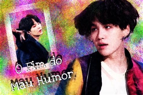 História O Fim do Mau Humor Imagine Min Yoongi HOT One Shot