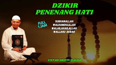 Full 1 Jam Dzikir Penenang Hati Ustadz Arifin Ilham Subhanallah