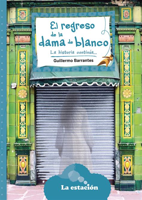 El Regreso De La Dama De Blanco La Estacion Editora