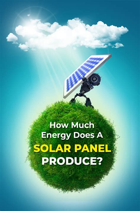 How Much Energy Does A Solar Panel Produce Artofit