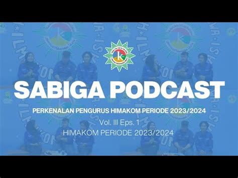 Sabiga Podcast Vol Iii Eps Perkenalan Pengurus Himakom Periode