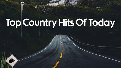 Top Country Hits Of Today Country Songs Compilation Youtube