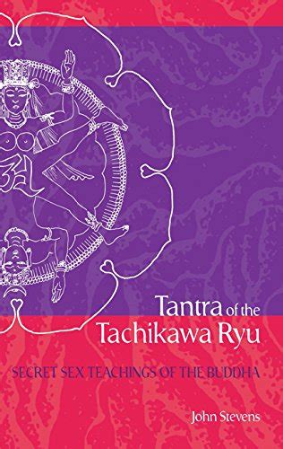 Tantra Of The Tachikawa Ryu Secret Sex Teachings Of The Buddha By