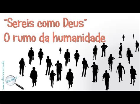 Sereis Como Deus O Rumo Da Humanidade Youtube