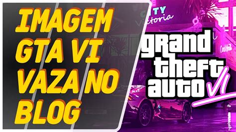 EXCLUSIVO VAZAMENTO DE GTA VI NO SITE DA ROCKSTAR GAMES YouTube