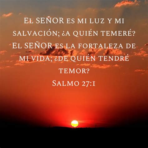 Salmo 271 El SeÑor Es Mi Luz Y Mi Salvación ¿a Quién Temeré El SeÑor Es La Fortaleza De Mi