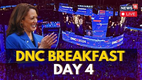 Dnc Day Live Updates Dnc In Chicago Day Breakfast On Day