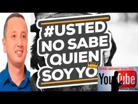 USTED NO SABE QUIEN SOY YO YouTube