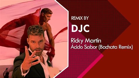 Ricky Martin Ácido Sabor Bachata Sensual Remix DJC YouTube