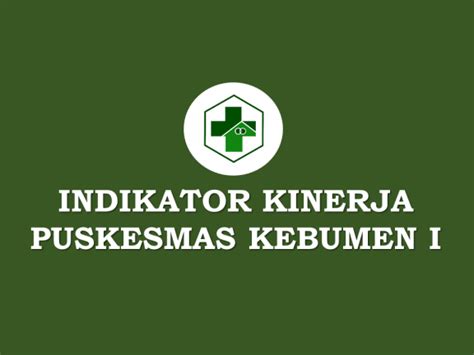 Indikator Kinerja Puskesmas Puskesmas Kebumen I