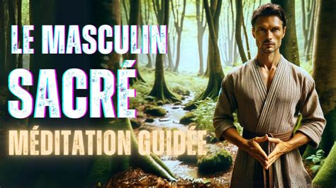 Le Masculin Sacré I Méditation Guidée Nocturne YouTube